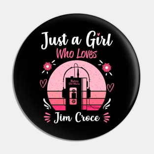 Just A Girl Who Loves Jim Croce Retro Vintage Pin