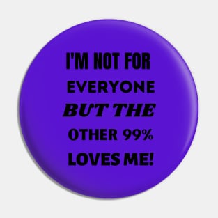 I'm Not For Everyone Pin