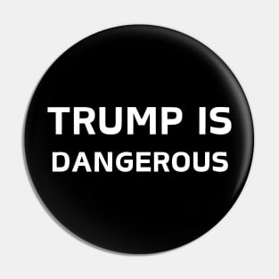 Trump is Dangerous Anyone but Donald Trump in 2024 Pin