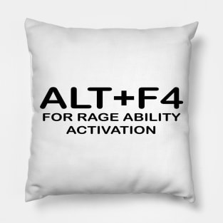 alt+f4 for rage ability activation Pillow