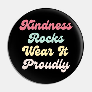 Kindness Rocks Wear It Proudly Pin