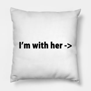 I'M WITH HER Pillow