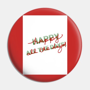 Happy All the Days! Pin