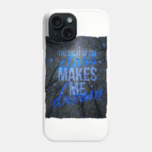 The Sight of the Stars Makes Me Dream Phone Case