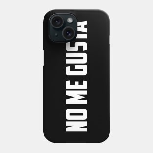 No Me Gusta Phone Case