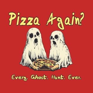 Pizza Again? T-Shirt