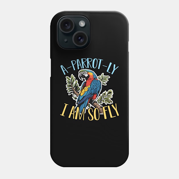 Macaw Bird A-Parrot-Ly I Am So Fly Ornithologist Phone Case by T-Shirt.CONCEPTS