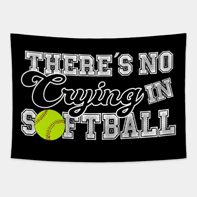 Theres No Crying in Softball | Funny T-Shirt | Gift Idea Tapestry by MerchMadness