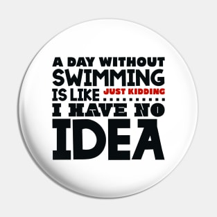 A day without swimming is like Pin