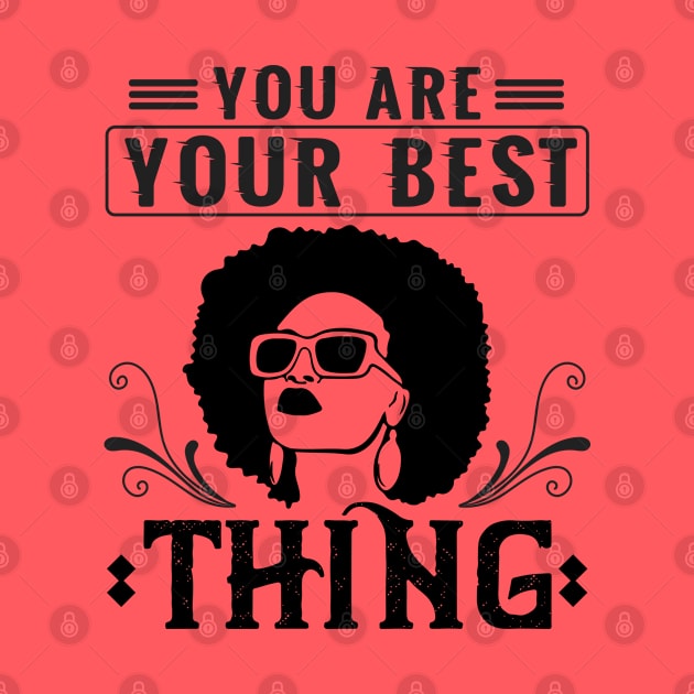 You are your best thing by UrbanLifeApparel