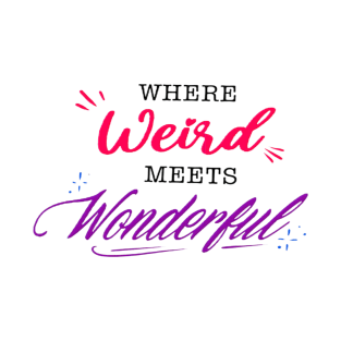 Where weird meets wonderful T-Shirt