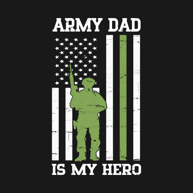 Army Dad Is My Hero Happy Fathers Veteran Day Daddy Husband by bakhanh123