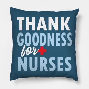 THANK GOODNESS FOR NURSES Pillow