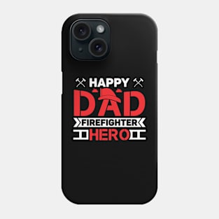 Happy dad firefighter hero Phone Case