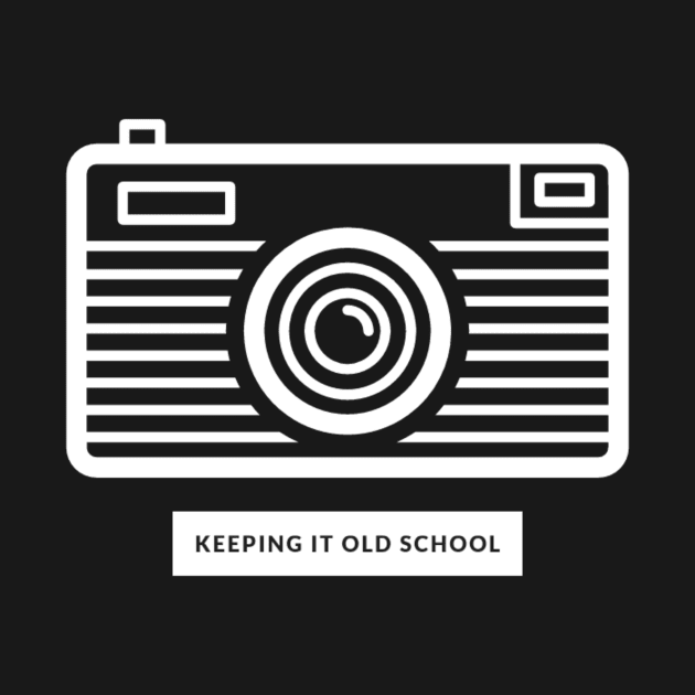 Keeping It Old School Camera by FreshTeeShop