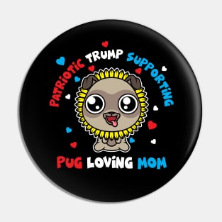 Patriotic Trump 2020  Pug Loving Mom Sunflower Pin