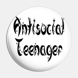 Antisocial Teenager Pin