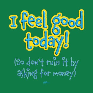 I Feel Good T-Shirt