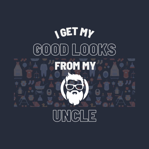 I Get My Good Looks From My Uncle | Funny Family Uncle Nephew Niece by Fashionablebits