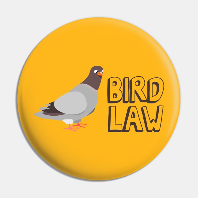 Bird Law Pin by Nonstop Shirts