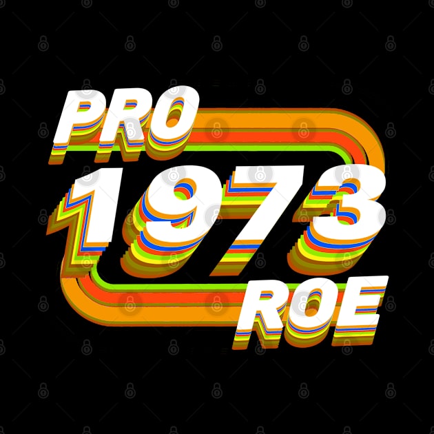 Pro Roe 1973 by Luna Lovers