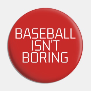 Baseball Isn't Boring Pin