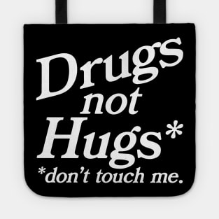 Drugs Not Hugs Dont Touch Me Tote