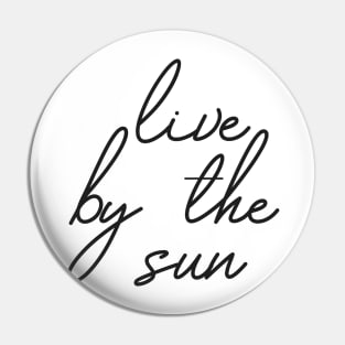 Live by the sun by the moon (1/2) Pin