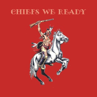 Chiefs We Ready T-Shirt