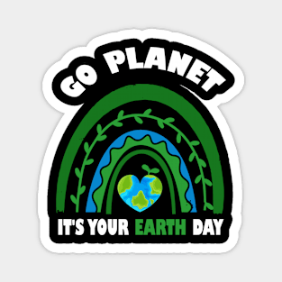 Earth day 2022 - Make every Day Earth Day - Go Planet It's Your Earth Day - Earth Day Is My Birthday - Earth Day Boho Rainbow Design Magnet