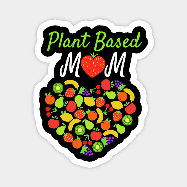 Plant Based Mom Vegan Vegetarian Healthy Food Magnet by Hasibit