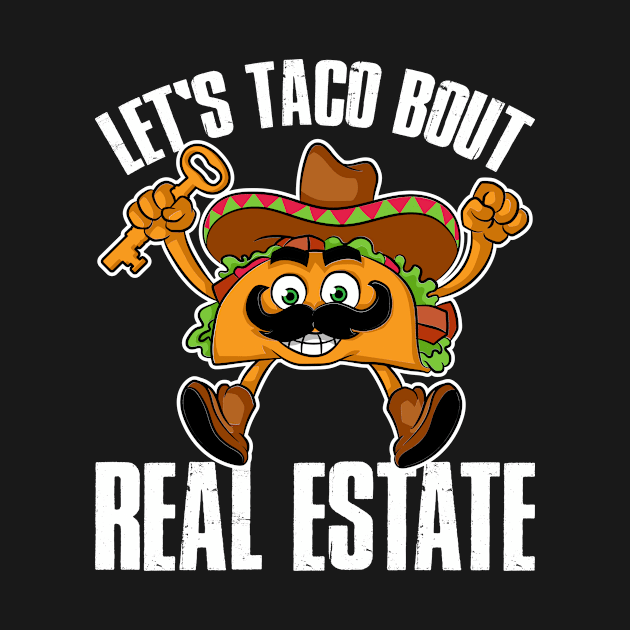 Lets Taco Bout Funny Real Estate Agent Gift by CatRobot