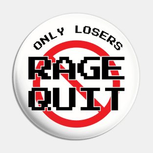 Only Losers Rage Quit Video Games Fan Pin