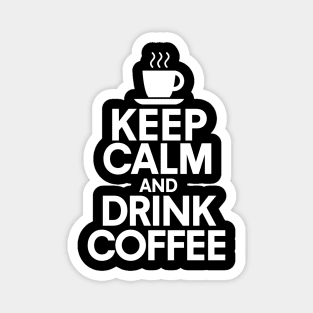 Keep calm and drink coffee Magnet