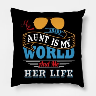 My smart aunt is my world and me her life Pillow
