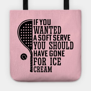 If You Wanted A Soft Serve Funny Racquetball Saying For Coach Player Tote