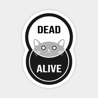 Schrodinger's Cat: Dead or Alive! Magnet