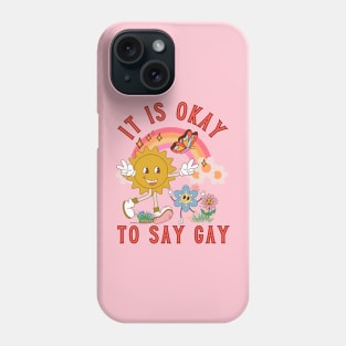 Okay to Say Gay Garden Phone Case