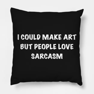 Art or sarcasm - dark colors Pillow