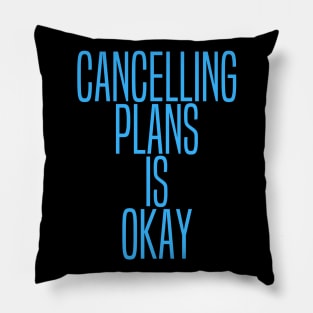 Cancelling Plans Is Okay Funny Autistics and Introverts Design Pillow