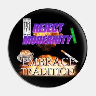 Reject Modernity, Embrace Tradition Pin