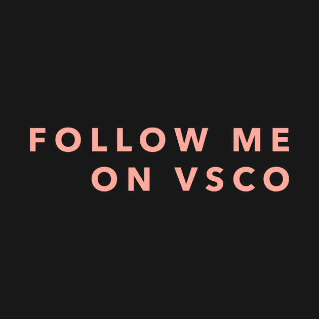 Follow me on VSCO by JuliesDesigns