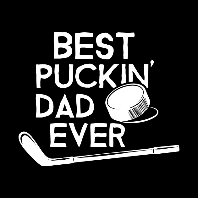 Best Puckin’ Dad Ever by GuiltlessGoods