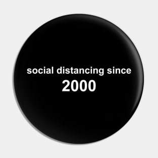 Social Distancing Since 2000 Pin