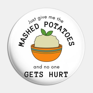 Just Give Me The Mashed Potatoes And No One Gets Hurt Pin