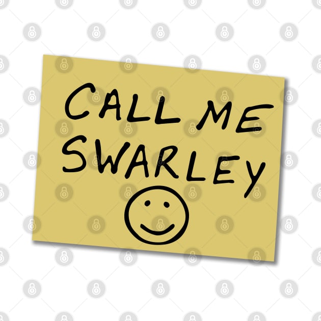 Call Me Swarley by T's & T's