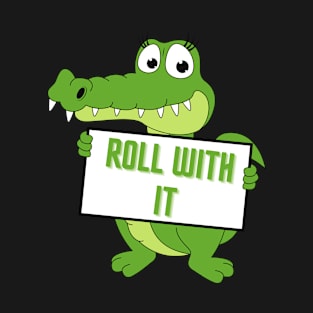 Cute Crocodile Roll With It Design T-Shirt