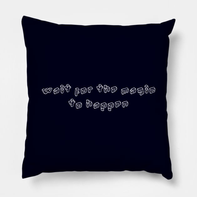 Wait For The Magic To Happen Pillow by Curator Nation