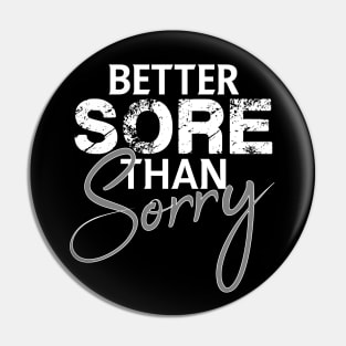 Better sore than sorry Pin