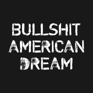 Bullshit American Dream T-Shirt